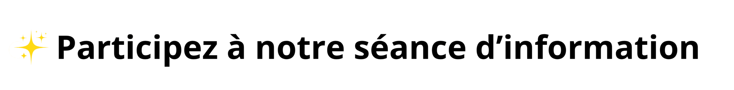 Participez à notre séance d'info